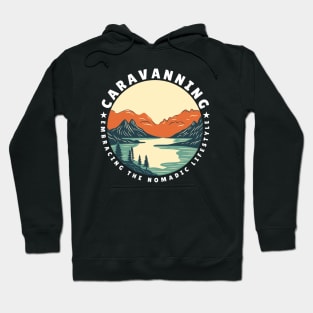 Caravanning: Embracing the nomadic lifestyle Caravanning and RV Hoodie